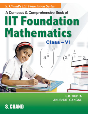 A Compact and Comprehensive IIT Foundation Mathematics for class VI